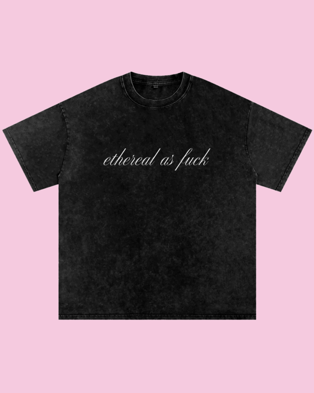 Ethereal as F*** Oversized Tee
