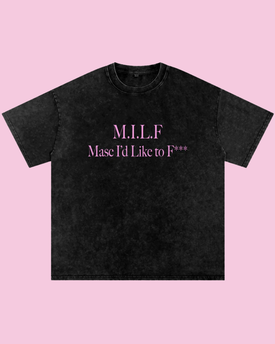 M.I.L.F. Masc I'd Like to F*** Oversized Tee