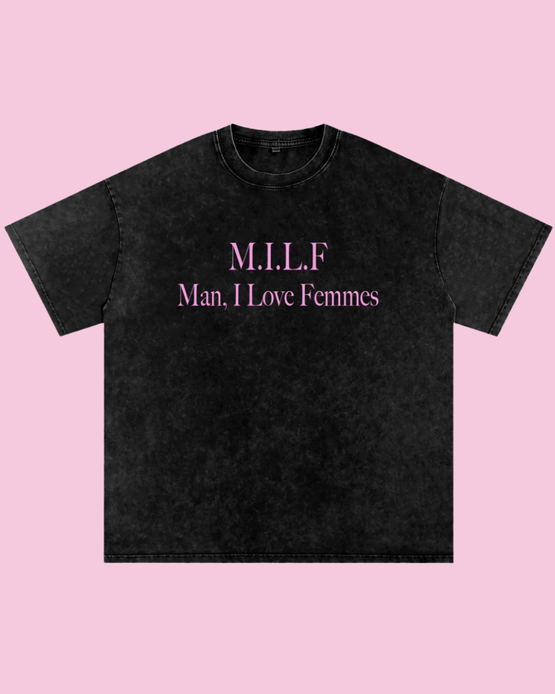 M.I.L.F. Man, I Love Femmes Oversized Tee