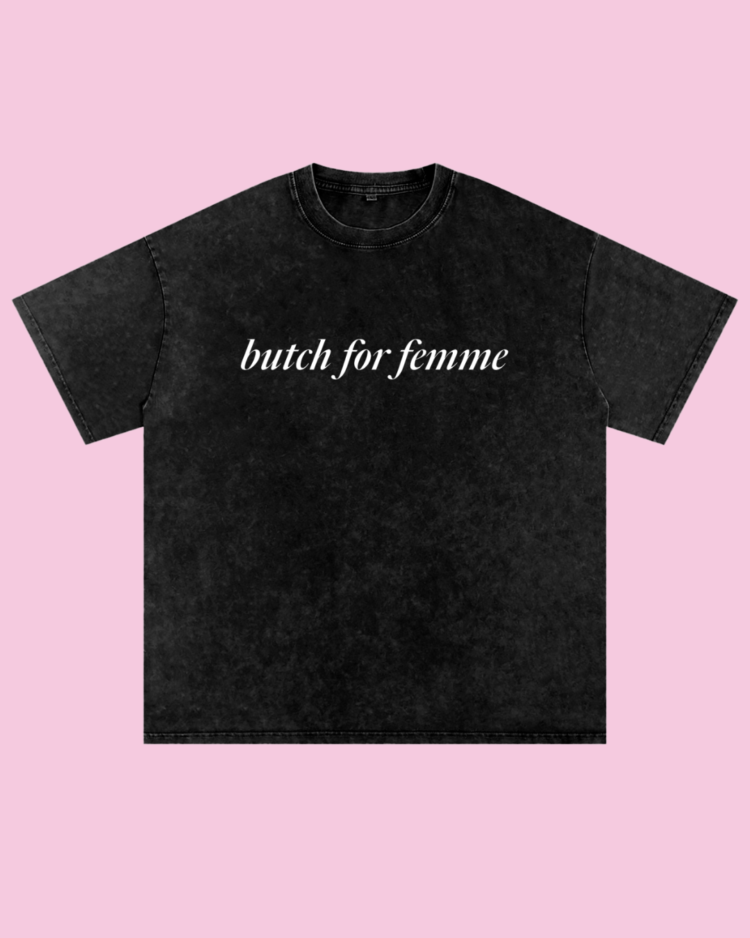 Butch for Femme Oversized Tee