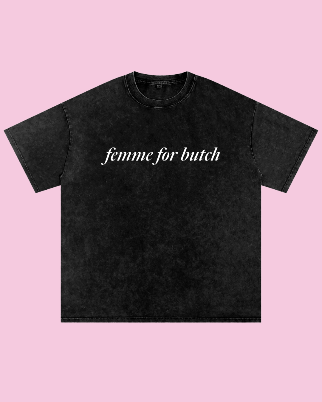 Femme for Butch Oversized Tee