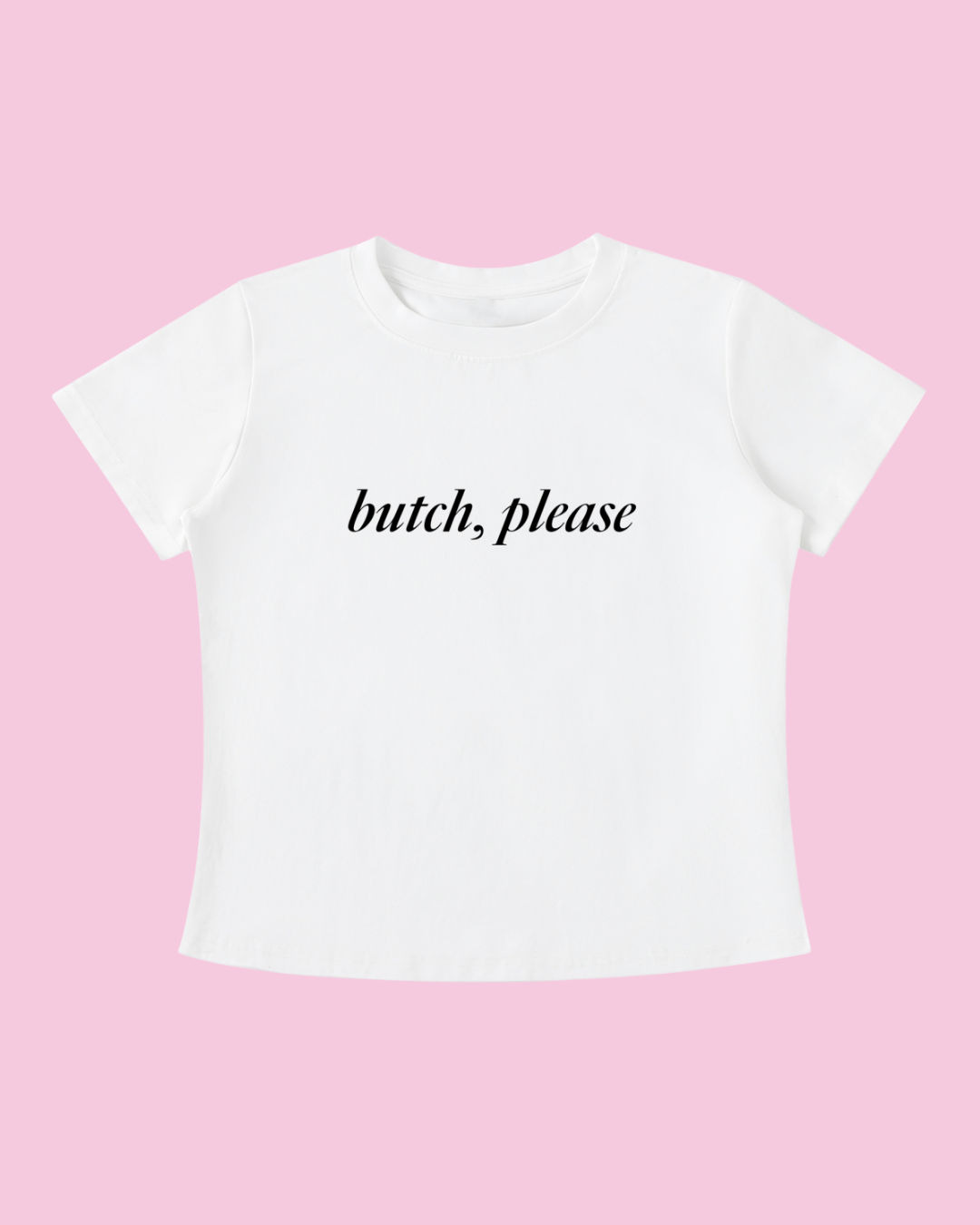 Butch, Please Tee