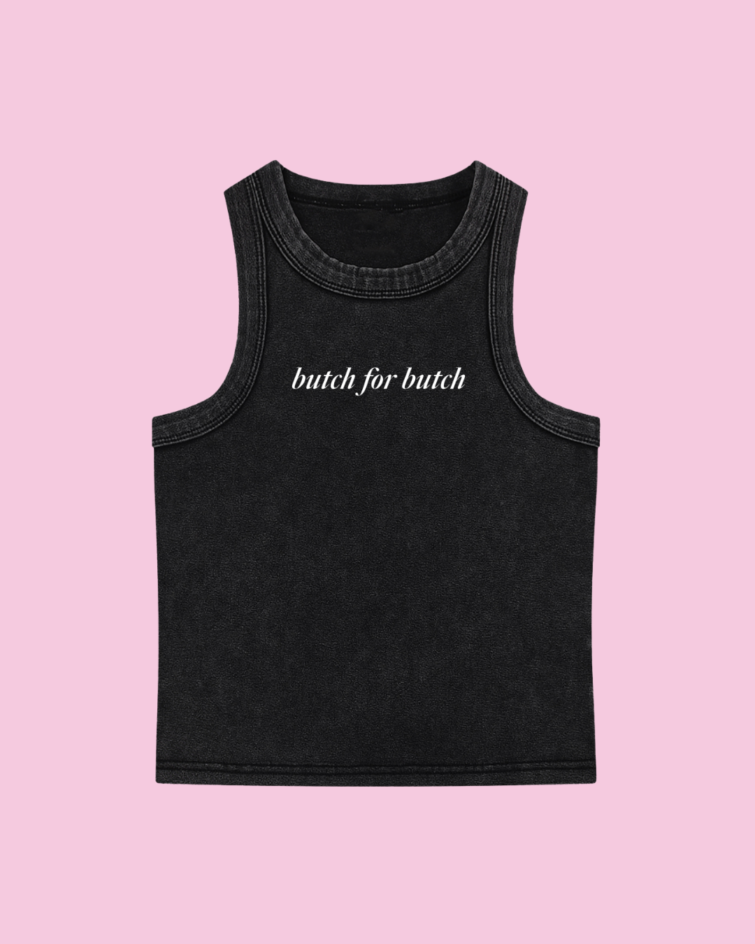 Butch for Butch Tank