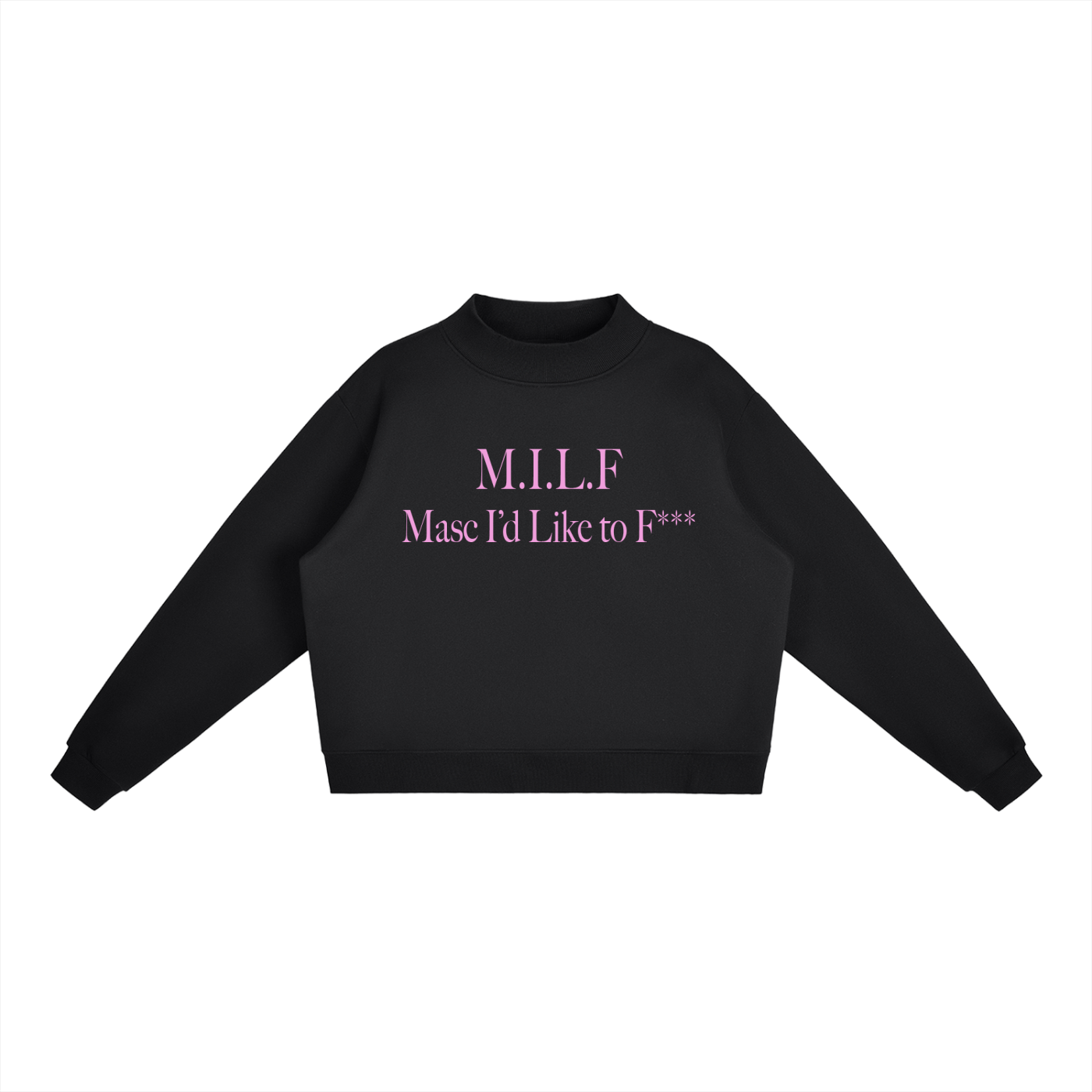 M.I.L.F. Masc I'd Like to F*** | Pullover Sweatshirt