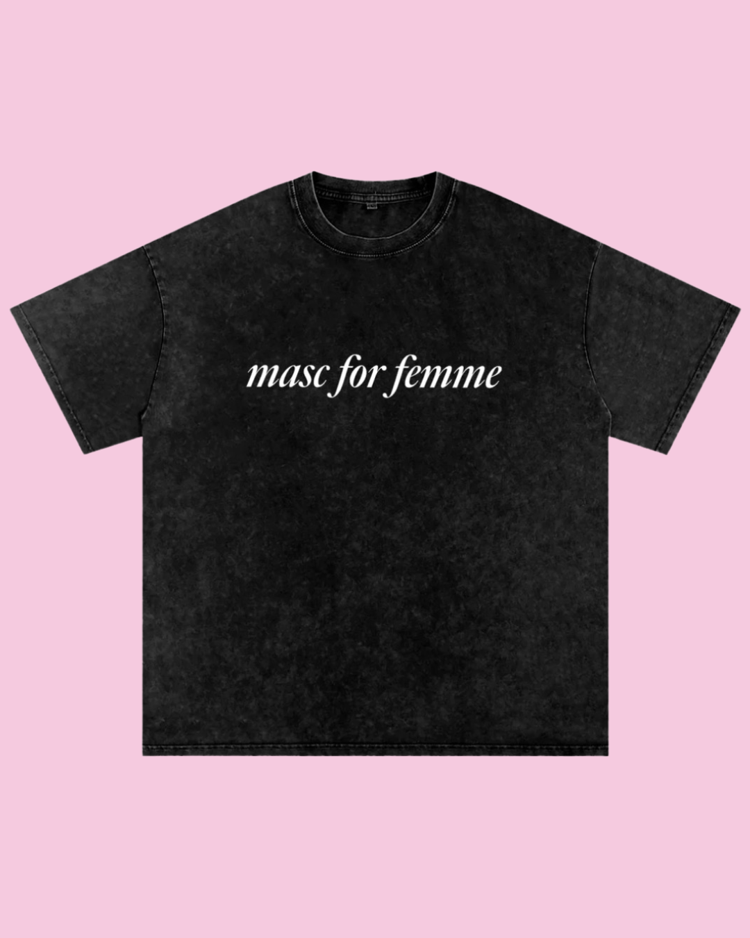Masc for Femme Oversized Tee