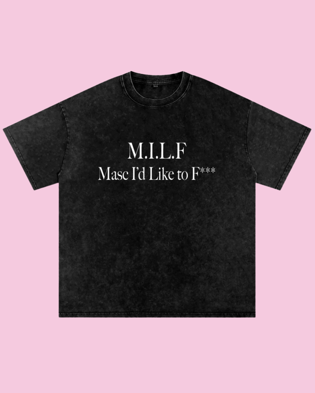 M.I.L.F. Masc I'd Like to F*** Oversized Tee