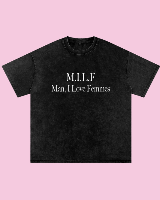 M.I.L.F Man, I Love Femmes Oversized Tee