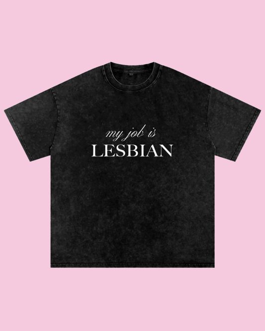 My Job is Lesbian Oversized Tee