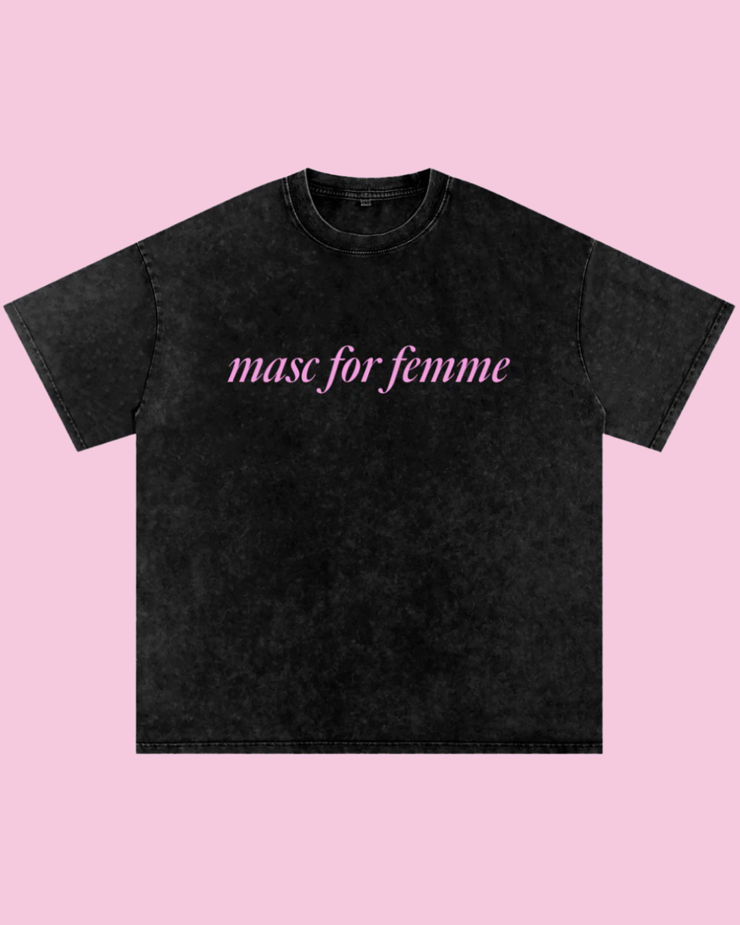 Masc for Femme Oversized Tee