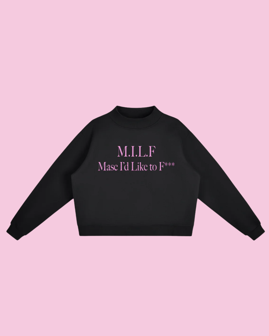 M.I.L.F. Masc I'd Like to F*** | Pullover Sweatshirt