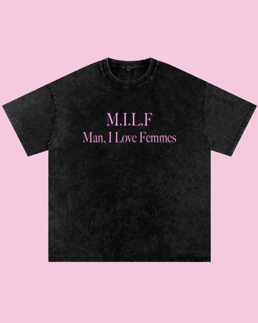 M.I.L.F. Man, I Love Femmes Oversized Tee