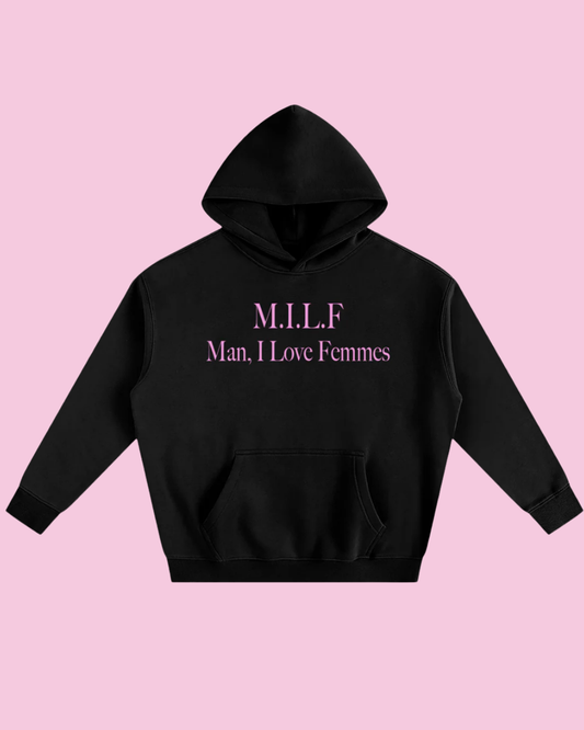 M.I.L.F. Man, I Love Femmes | Fleece Hoodie