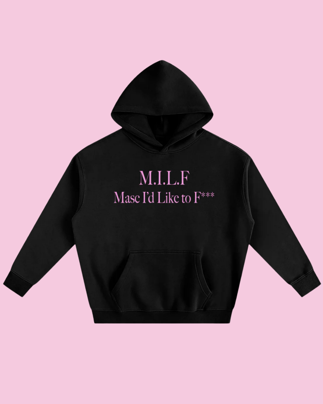M.I.L.F. Masc I'd Like to F*** | Fleece Hoodie