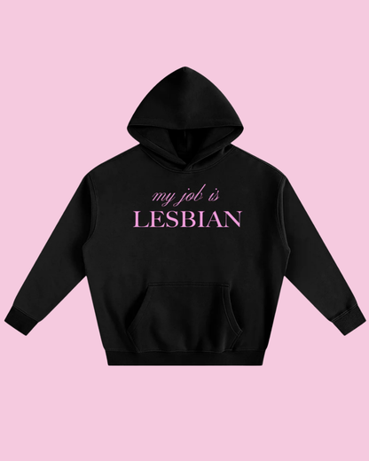 My Job Is Lesbian | Fleece Hoodie