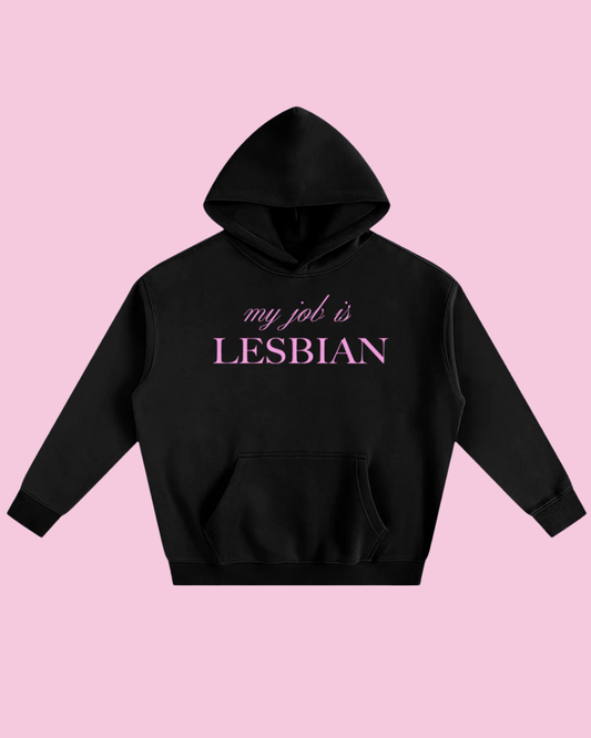 My Job Is Lesbian | Fleece Hoodie