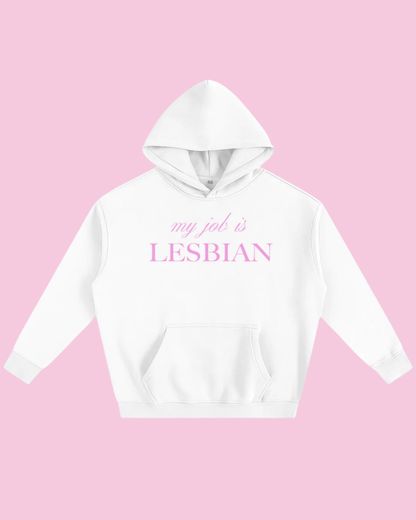 My Job Is Lesbian | Fleece Hoodie