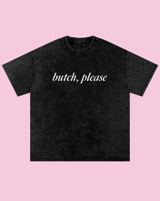 Butch, Please Oversized Tee