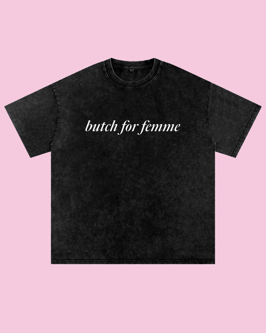 Butch for Femme Oversized Tee
