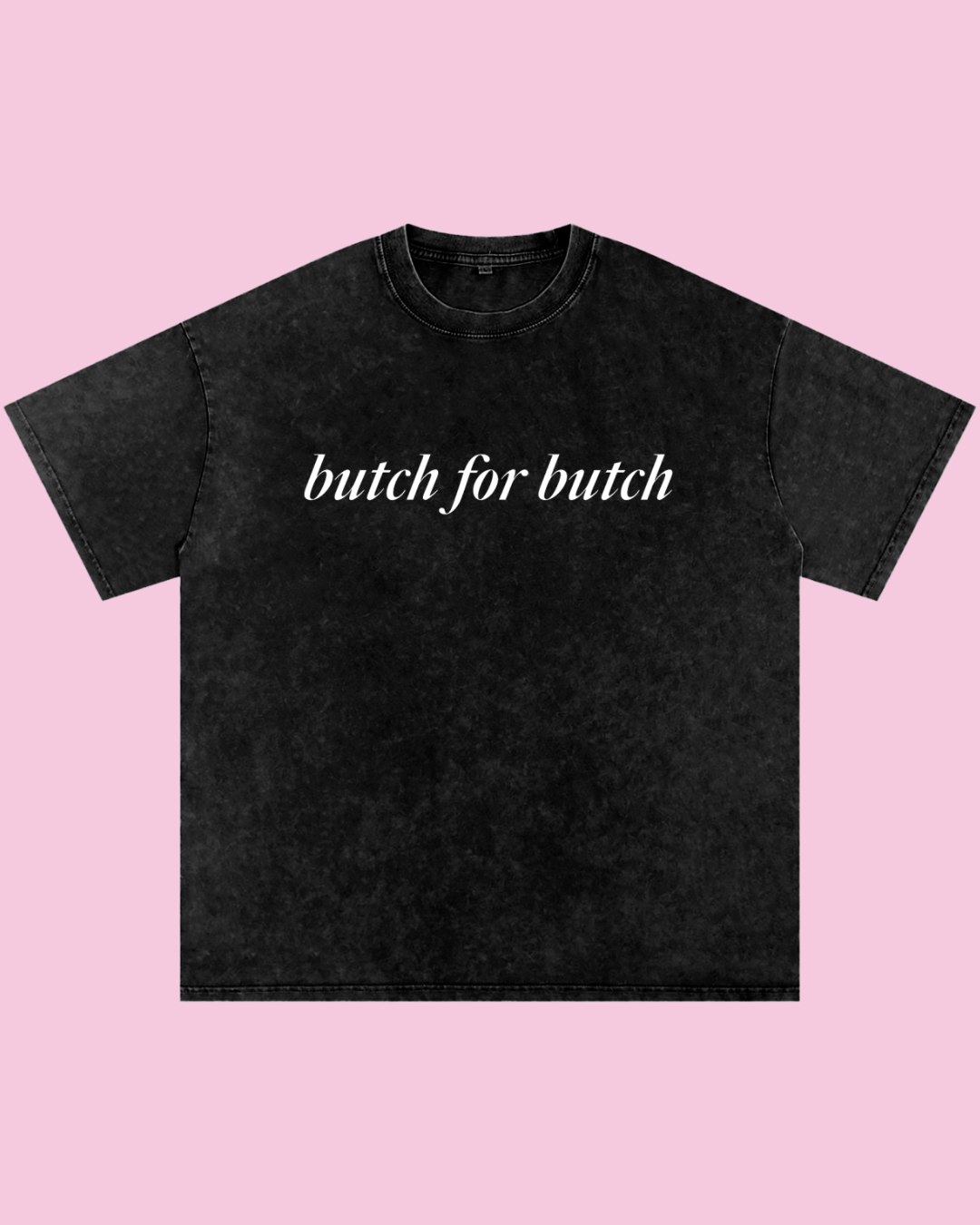 Butch for Butch Oversized Tee