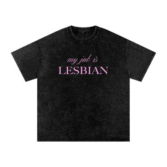 My Job is Lesbian Oversized Tee