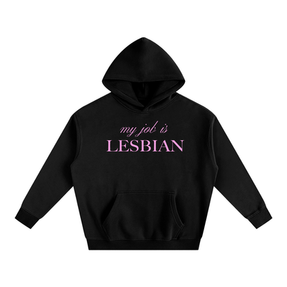 My Job Is Lesbian | Fleece Hoodie