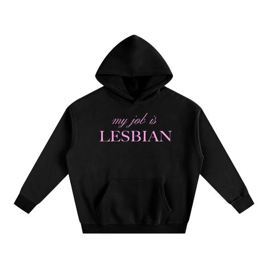 My Job Is Lesbian | Fleece Hoodie