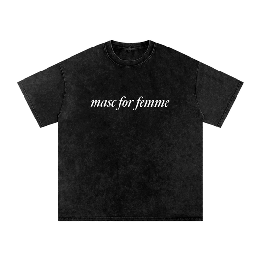 Masc for Femme Oversized Tee