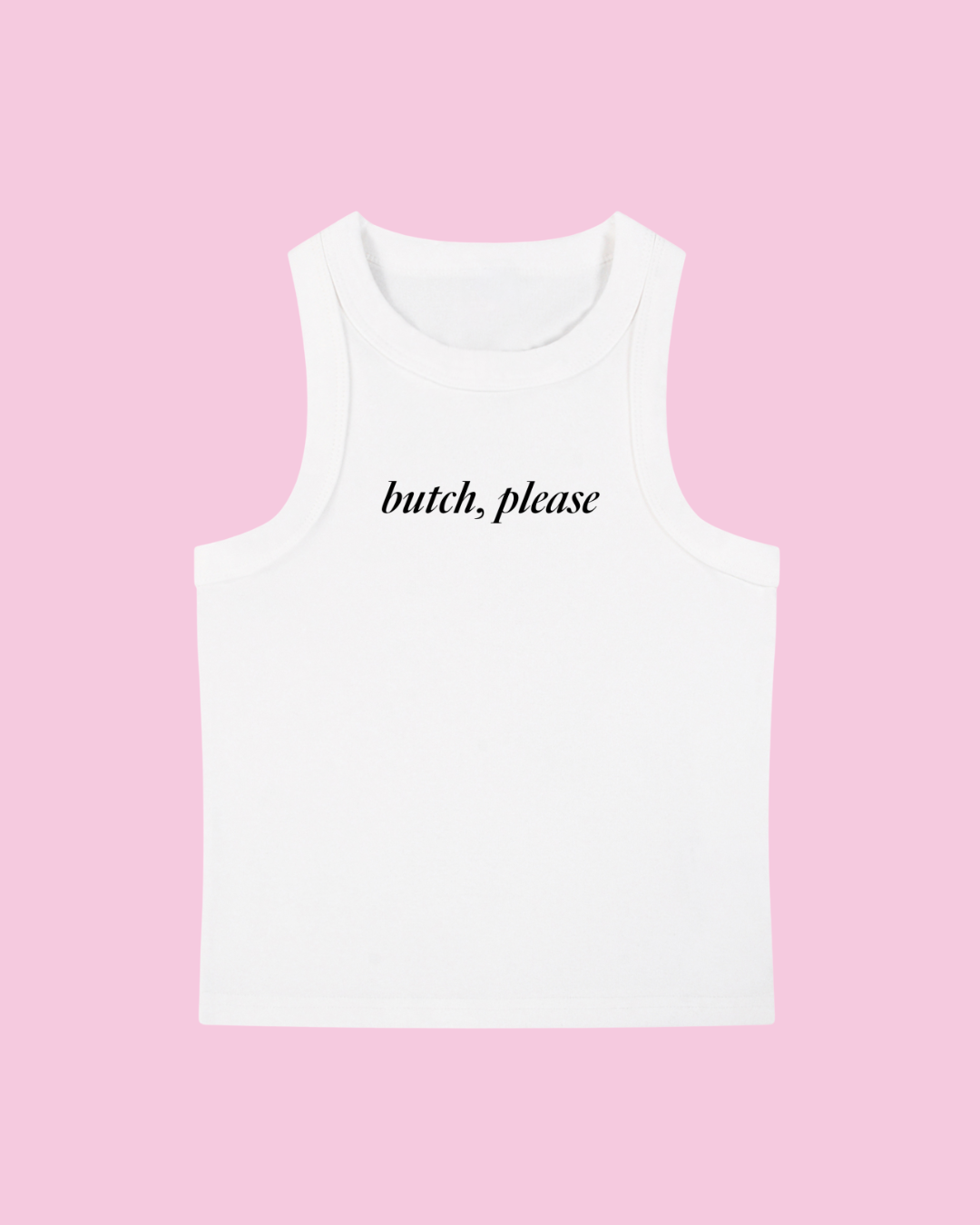 Butch, Please Tank