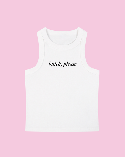 Butch, Please Tank