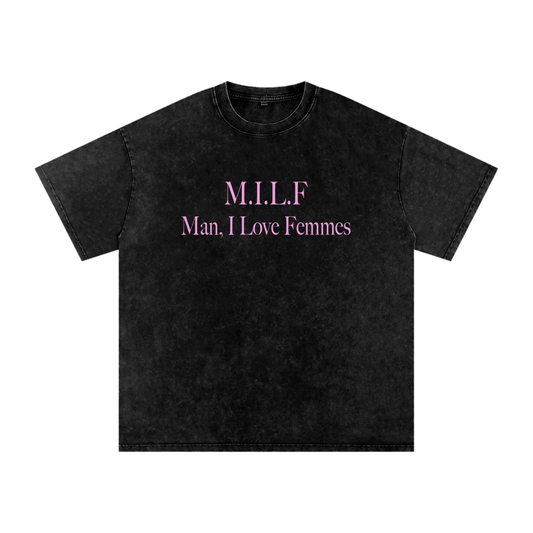 M.I.L.F. Man, I Love Femmes Oversized Tee