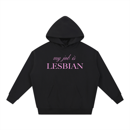 My Job Is Lesbian | Heavyweight Hoodie