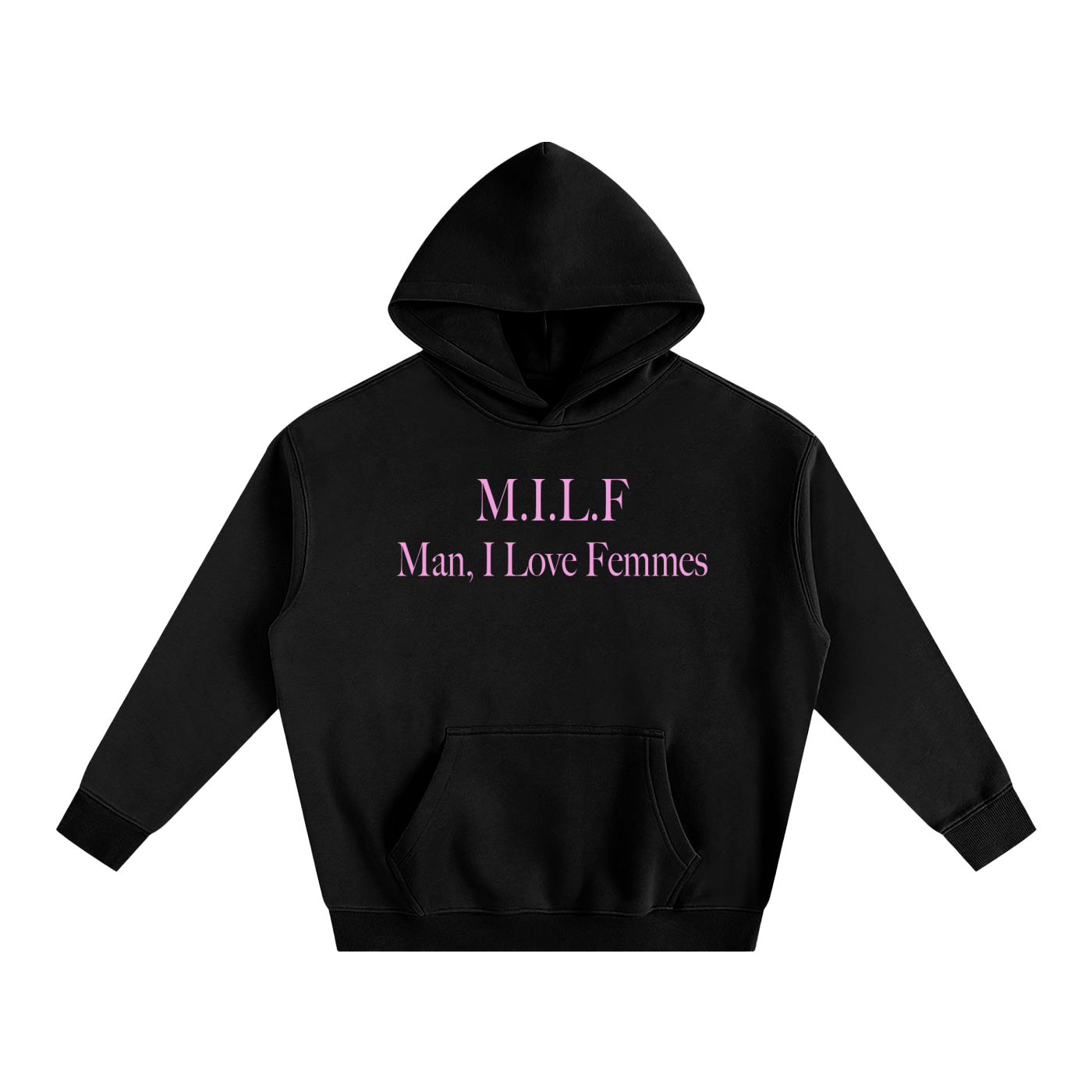M.I.L.F. Man, I Love Femmes | Fleece Hoodie