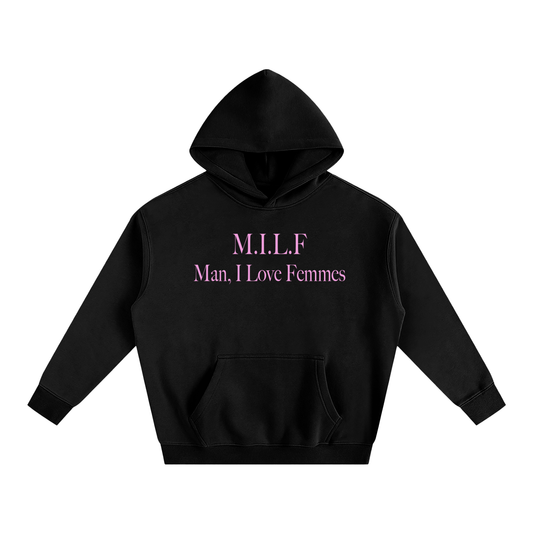 M.I.L.F. Man, I Love Femmes | Fleece Hoodie
